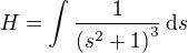 $H =\int%20%20{{1}\over{\left(s^2+1\right)^3}}\,\mathrm{d}s$