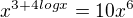 $x^{3+4logx}=10x^{6}$