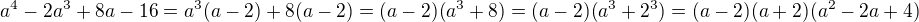$a^4-2a^3+8a-16=a^3(a-2)+8(a-2)=(a-2)(a^3+8)=(a-2)(a^3+2^3)=(a-2)(a+2)(a^2-2a+4)$