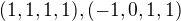 $(1,1,1,1),(-1,0,1,1)$