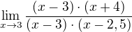 $\lim_{x\to3}\frac{(x-3)\cdot (x+4)}{(x-3)\cdot (x-2,5)}$