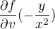 $\frac{\partial f}{\partial v} (-\frac{y}{x^{2}})$