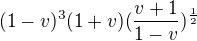 $(1-v)^{3}(1+v)(\frac{v+1}{1-v})^{\frac{1}{2}}$