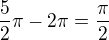 $\frac{5}{2}\pi-2\pi=\frac{\pi }{2}$