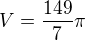 $V = \frac{149}{7}\pi$