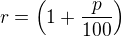 $r=\left(1+\frac p{100}\right)$