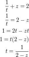 $\frac{1}{t}+z=2\\\frac 1t=2-z\\1=2t-zt\\1=t(2-z)\\t=\frac{1}{2-z}$
