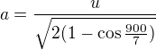 $a=\frac{u}{\sqrt{2(1-\cos \frac{900}{7})}}$
