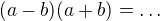 $(a-b)(a+b)=\ldots$