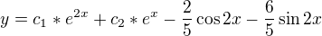 $y = c_{1}*e^{2x} + c_{2}*e^{x} - \frac{2}{5}\cos 2x - \frac{6}{5}\sin 2x$