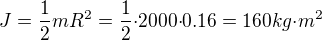 $J={\frac{1}{2}}m{R^2}={\frac{1}{2}}{\cdot}2000{\cdot}0.16=160 kg{\cdot}m^2$