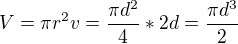 $V=\pi r^{2}v=\frac{\pi d^{2}}{4}*2d=\frac{\pi d^{3}}{2}$