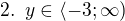 $2.\enspace y\in \langle -3; \infty)$