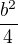$\frac{b^2}{4}$