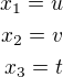 $x_1=u\\x_2=v\\x_3=t$