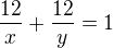 $\frac{12}{x}+\frac{12}{y}=1$