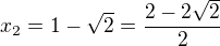 $x_2=1-\sqrt{2}=\frac{2-2\sqrt{2}}{2}$