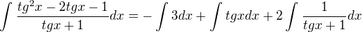 kopírovat do textarea $\int_{}^{}\frac{tg^{2}x-2tgx-1}{tgx+1}dx=-\int_{}^{}3dx+\int_{}^{}tgx dx+2\int_{}^{}\frac{1}{tgx+1}dx$