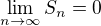 $\lim_{n \to \infty} S_n = 0$