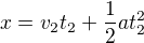 $x=v_2t_2+\frac{1}{2}at_2^2$