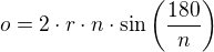 $o=2\cdot r\cdot n\cdot\sin\left(\frac{180}{n}\right)$