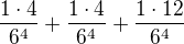 $\frac{1\cdot 4}{6^{4}}+\frac{1\cdot 4}{6^{4}}+\frac{1\cdot 12}{6^{4}}$