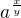 $a^{\frac{x}{y}}$