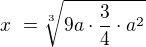 $x� = \sqrt[3]{9a \cdot \frac{3}{4} \cdot a^2} $