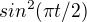 $sin^2(\pi t/2)$
