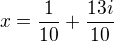 $x=\frac{1}{10}+\frac{13i}{10}$