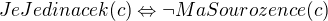 $JeJedinacek(c)\Leftrightarrow \neg MaSourozence(c)$