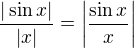 $\frac{|\sin x|}{|x|} = \left| \frac{\sin x}{x}\right|$