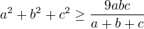 $a^2+b^2+c^2\ge \frac{9abc}{a+b+c}$