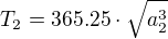 $T_{2}=365.25\cdot \sqrt{a_{2}^{3}}$
