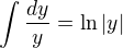 $\int\frac{dy}{y}=\ln|y|$