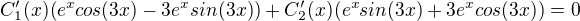 $C_1'(x)(e^xcos(3x)-3e^xsin(3x))+C_2'(x)(e^xsin(3x)+3e^xcos(3x))=0$