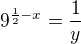 $9^{\frac{1}{2}-x}=\frac{1}{y}$