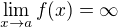 $\lim_{x\to a}f(x)=\infty$