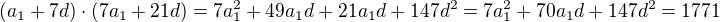 $(a_1+7d)\cdot (7a_1+21d)=7a_1^{2}+49a_1d+21a_1d+147d^2=7a_1^2+70a_1d+147d^2=1771$