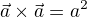 $\vec{a}\times \vec{a}=a^2$
