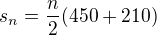$s_{n}=\frac{n}{2}(450+210)$