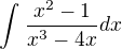$\int_{}^{}\frac{x^{2}-1}{x^{3}-4x}dx$