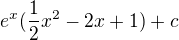 $e^{x}(\frac{1}{2}x^{2}-2x+1)+c$