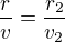 $\frac rv=\frac{r_2}{v_2}$