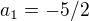 $a_1=-5/2$