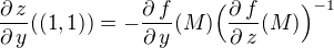 kopírovat do textarea $\frac{\partial \, z}{\partial \,y}((1,1))=-\frac{\partial \, f}{\partial \,y}(M)\Big(\frac{\partial \,f}{\partial \,z}(M)\Big)^{-1}$