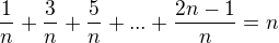 $\frac{1}{n}+\frac{3}{n}+\frac{5}{n}+...+\frac{2n-1}{n}=n$