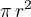 $\pi\,r^2$