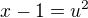 $x-1=u^2$