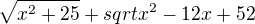 $\sqrt{x^2+25}+sqrt{x^2-12 x+52}$